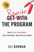 Rewrite the Program: How to Stop Conforming, Start Exploring, and Find Fulfillment