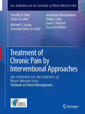Treatment of Chronic Pain by Interventional Approaches: The American Academy of Pain Medicine Textbook on Patient Management (2015)