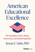 American Educational Excellence: The Foundation of Our Values, Democracy, and Market Capitalism