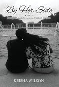 By Her Side: A Daughter's Guide to Caregiving with Faith and Love