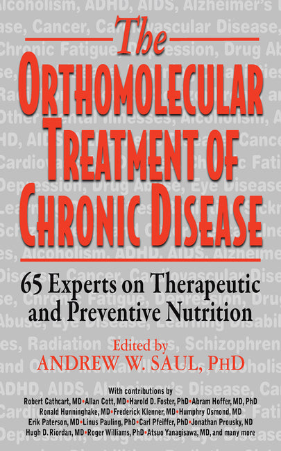 Orthomolecular Treatment of Chronic Disease: 65 Experts on Therapeutic and Preventive Nutrition