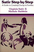 Satir Step by Step: A Guide to Creating Change in Families