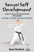 Sensei Self Development Mental Health Chronicles Series: Learning to Forgive Yourself and Others