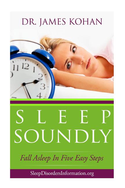 Sleep Soundly: Fall Asleep In Five Easy Steps