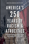 America's 250 Years of Racism & Atrocities