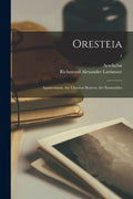 Oresteia: Agamemnon, the Libation Bearers, the Eumenides; 1