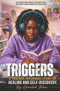 Triggers: A Trauma-Informed Story of Healing and Self-Discovery vol 2