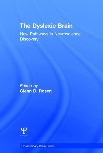 The Dyslexic Brain: New Pathways in Neuroscience Discovery