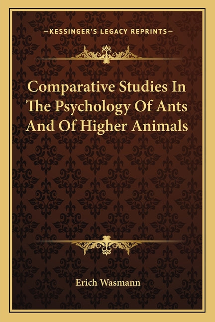 Comparative Studies In The Psychology Of Ants And Of Higher Animals