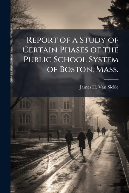 Report of a Study of Certain Phases of the Public School System of Boston, Mass.