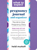 What to Expect Pregnancy Journal and Organizer: The All-In-One Pregnancy Diary (Revised)
