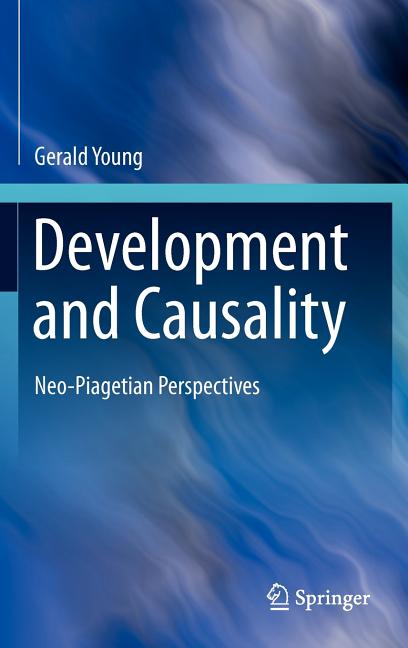 Development and Causality: Neo-Piagetian Perspectives (2011)