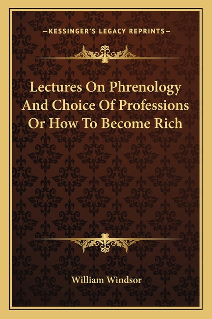 Lectures On Phrenology And Choice Of Professions Or How To Become Rich