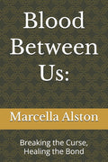 Blood Between Us: : Breaking the Curse, Healing the Bond