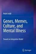 Genes, Memes, Culture, and Mental Illness: Toward an Integrative Model (2010)