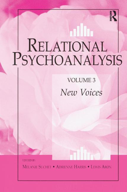 Relational Psychoanalysis, Volume 3: New Voices