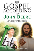 The Gospel According To John Deere: A Case For His Faith