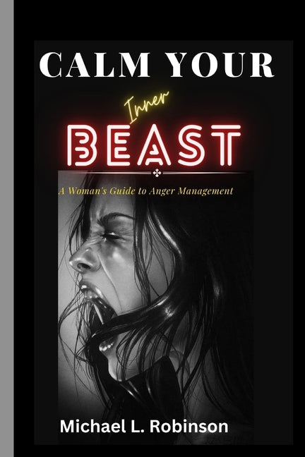 Calm Your Inner Beast: A Woman's Guide to Anger Management