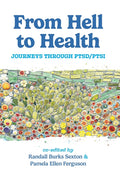 From Hell to Health: Journeys Through PTSD/PTSI