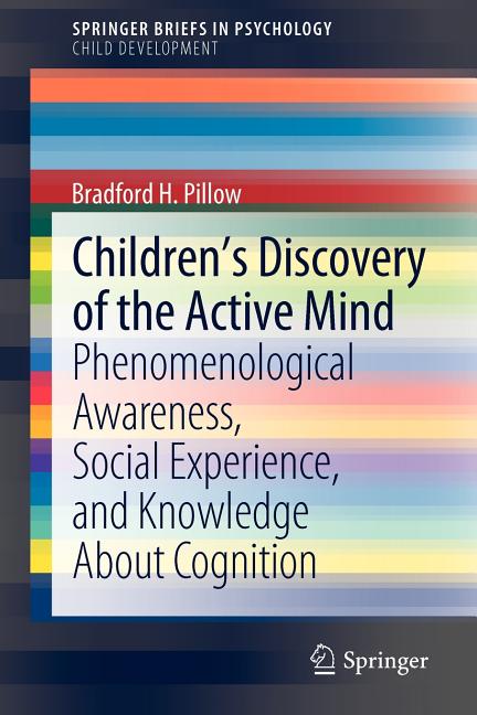 Children's Discovery of the Active Mind: Phenomenological Awareness, Social Experience, and Knowledge about Cognition (2012)