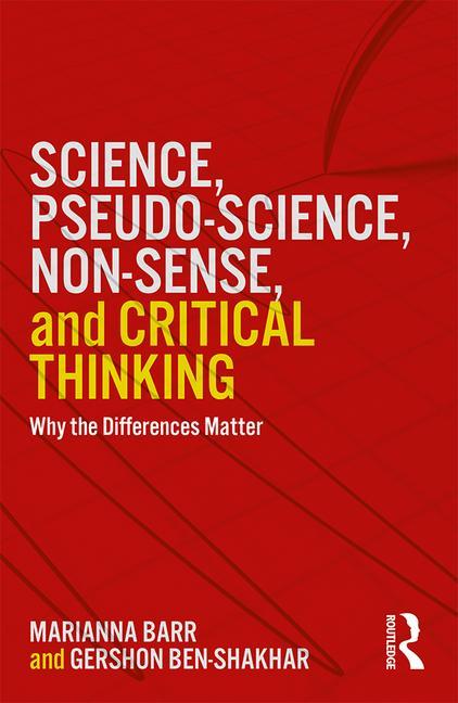 Science, Pseudo-Science, Non-Sense, and Critical Thinking: Why the Differences Matter