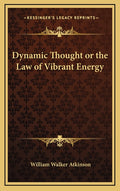 Dynamic Thought or the Law of Vibrant Energy