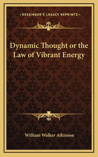 Dynamic Thought or the Law of Vibrant Energy