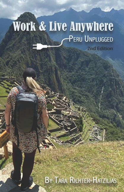 Work & Live Anywhere: Peru Unplugged