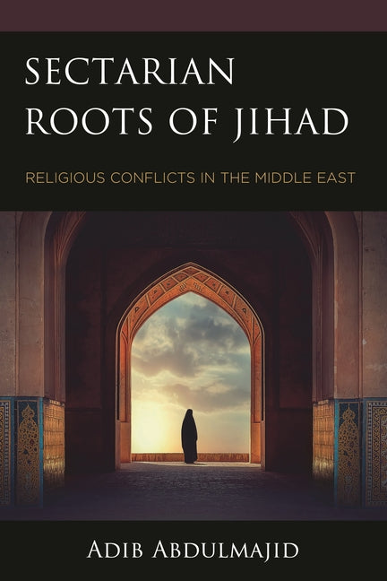 Sectarian Roots of Jihad: Religious Conflicts in the Middle East