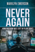Never Again: How Freedom Was Lost in Plain Sight