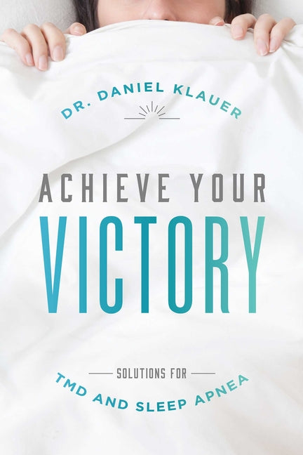 Achieve Your Victory: Solutions for Tmd and Sleep Apnea