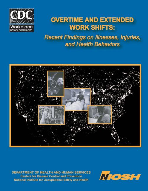 Overtime and Extended Work Shifts: Recent Findings on Illnesses, Injuries, and Health Behaviors