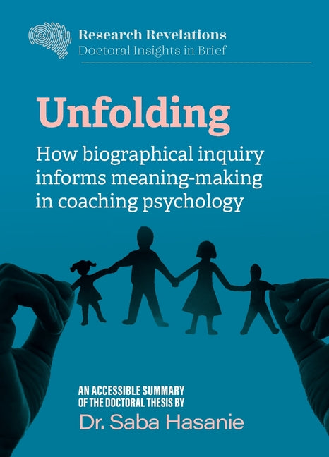 Unfolding: How biographical inquiry informs meaning-making in coaching psychology