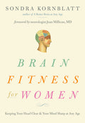 Brain Fitness for Women: Keeping Your Head Clear & Your Mind Sharp at Any Age (Brain Exercise, Memory Aid, Finding Your Self-Worth)