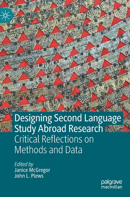Designing Second Language Study Abroad Research: Critical Reflections on Methods and Data (2022)
