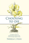 Choosing to Die: A Daughter's Story Of Supporting Her Mother's End Of Life Through Assisted Death