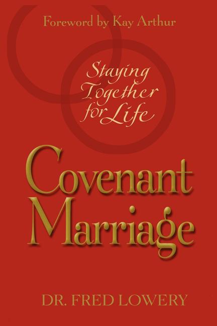 Covenant Marriage: Staying Together for Life (Original)