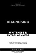 Diagnosing Whiteness & Anti-Blackness: White Psychopathology, Collective Psychosis, and Trauma in America