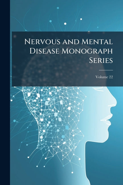Nervous and Mental Disease Monograph Series; Volume 22
