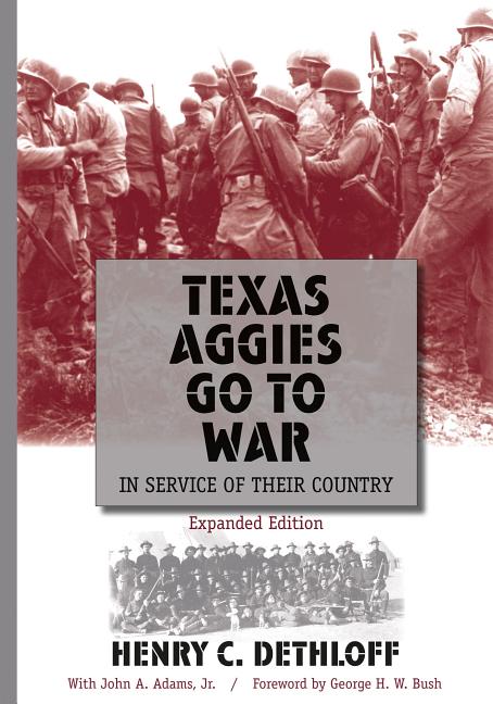 Texas Aggies Go to War: In Service of Their Country, Expanded Edition Volume 104 (Expanded)