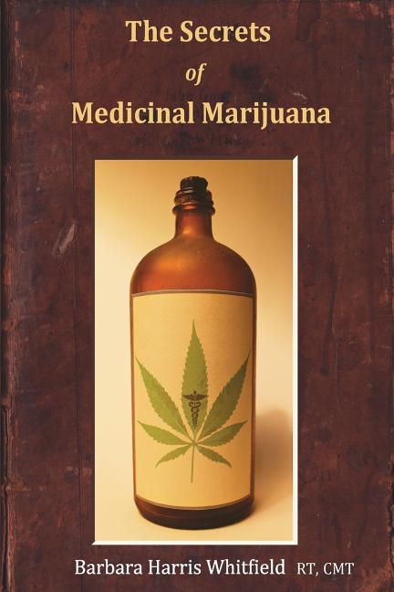 The Secrets of Medicinal Marijuana (Printing, 2nd)