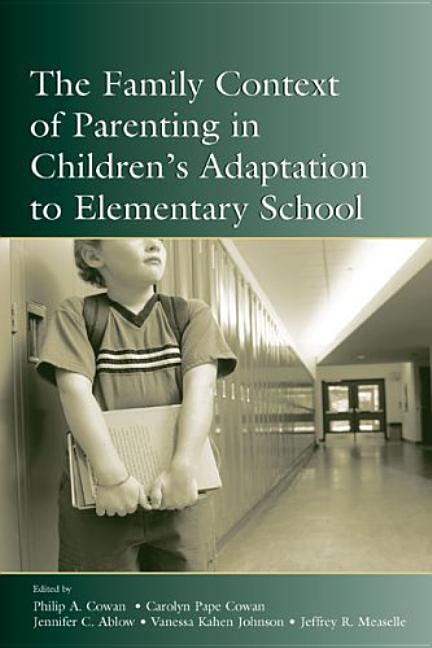 The Family Context of Parenting in Children's Adaptation to Elementary School
