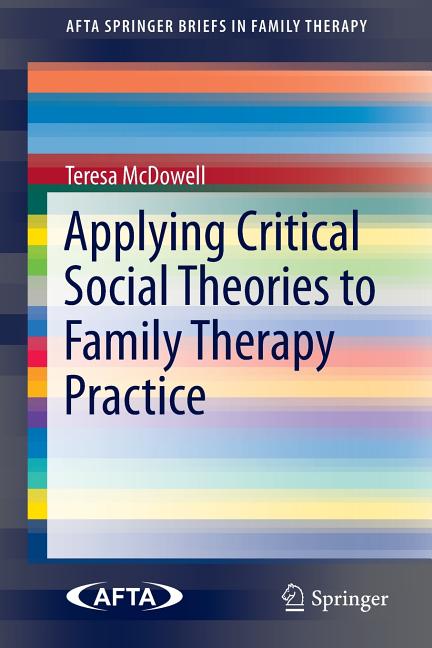 Applying Critical Social Theories to Family Therapy Practice (2015)