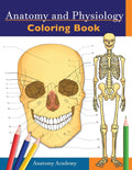 Anatomy and Physiology Coloring Book: Incredibly Detailed Self-Test Color workbook for Studying Perfect Gift for Medical School Students, Doctors, Nur