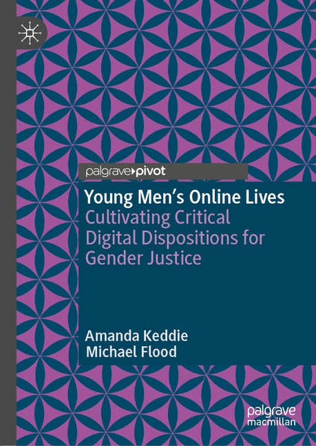 Young Men's Online Lives: Cultivating Critical Digital Dispositions for Gender Justice