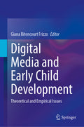 Digital Media and Early Child Development: Theoretical and Empirical Issues (2024)