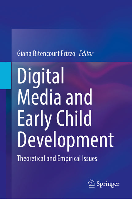 Digital Media and Early Child Development: Theoretical and Empirical Issues (2024)