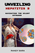 Unveiling Hepatitis B: Navigating the silent intruder