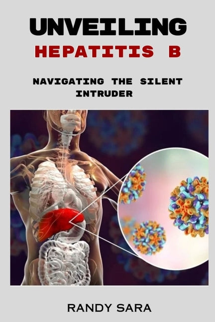 Unveiling Hepatitis B: Navigating the silent intruder