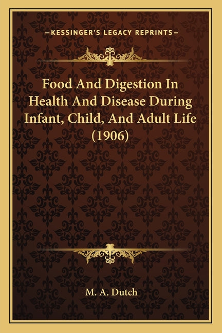 Food And Digestion In Health And Disease During Infant, Child, And Adult Life (1906)